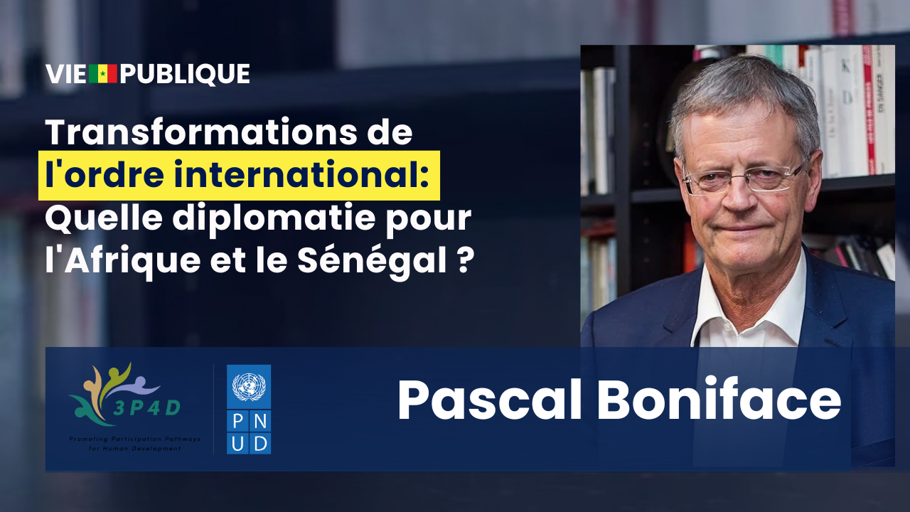 Mutations de l'ordre mondial : quelle diplomatie pour le Sénégal ? avec Pascal Boniface 